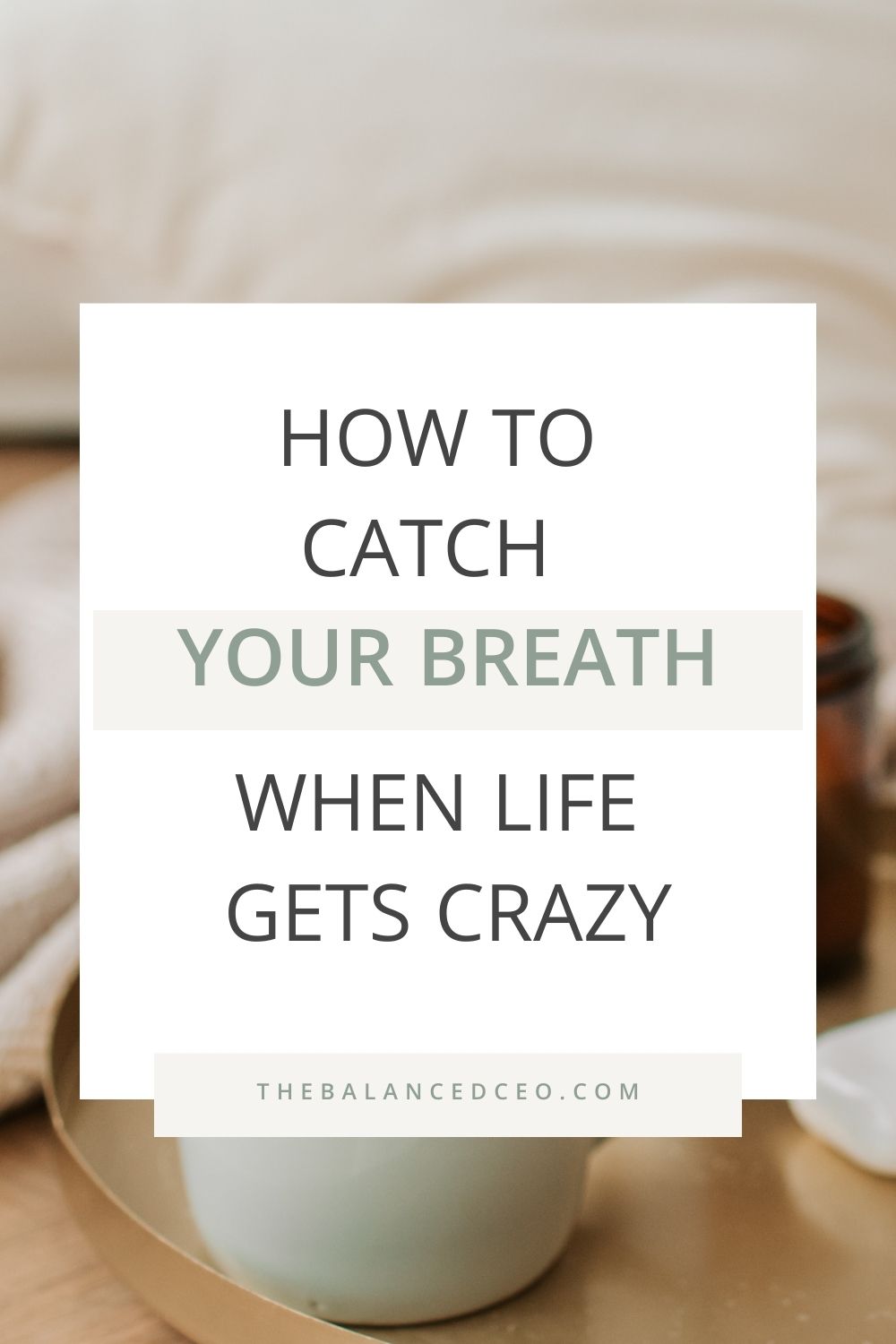 How to Catch Your Breath When Life Gets Crazy