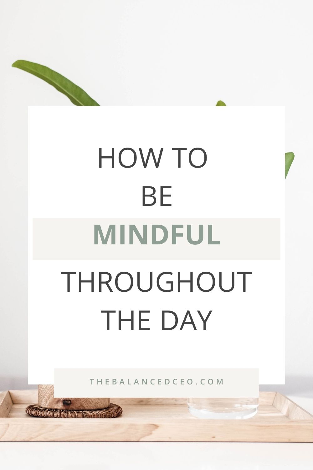 How To Be Mindful Throughout The Day