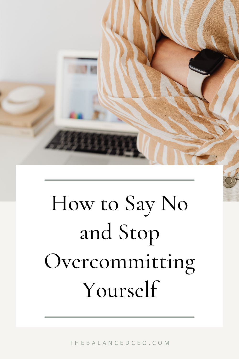 How to Say No and Stop Overcommitting Yourself