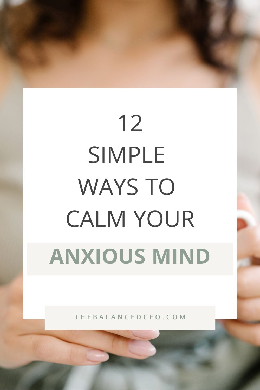 12 Simple Ways to Calm Your Anxious Mind