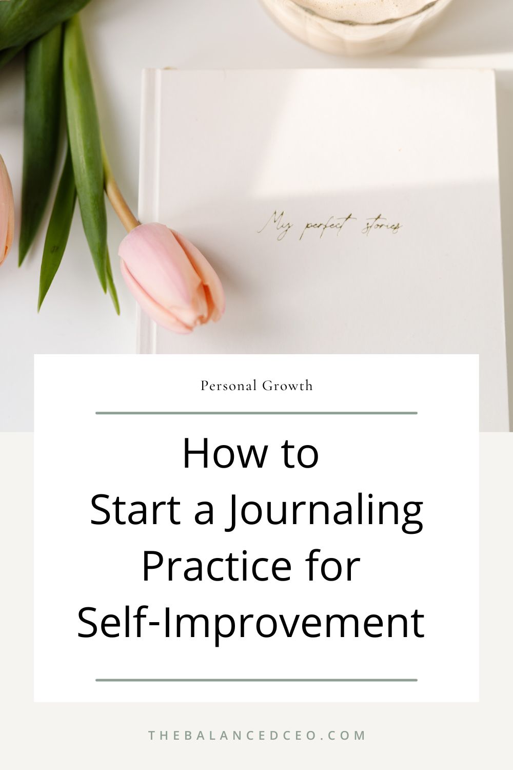 How to Start a Journaling Practice for Self Improvement