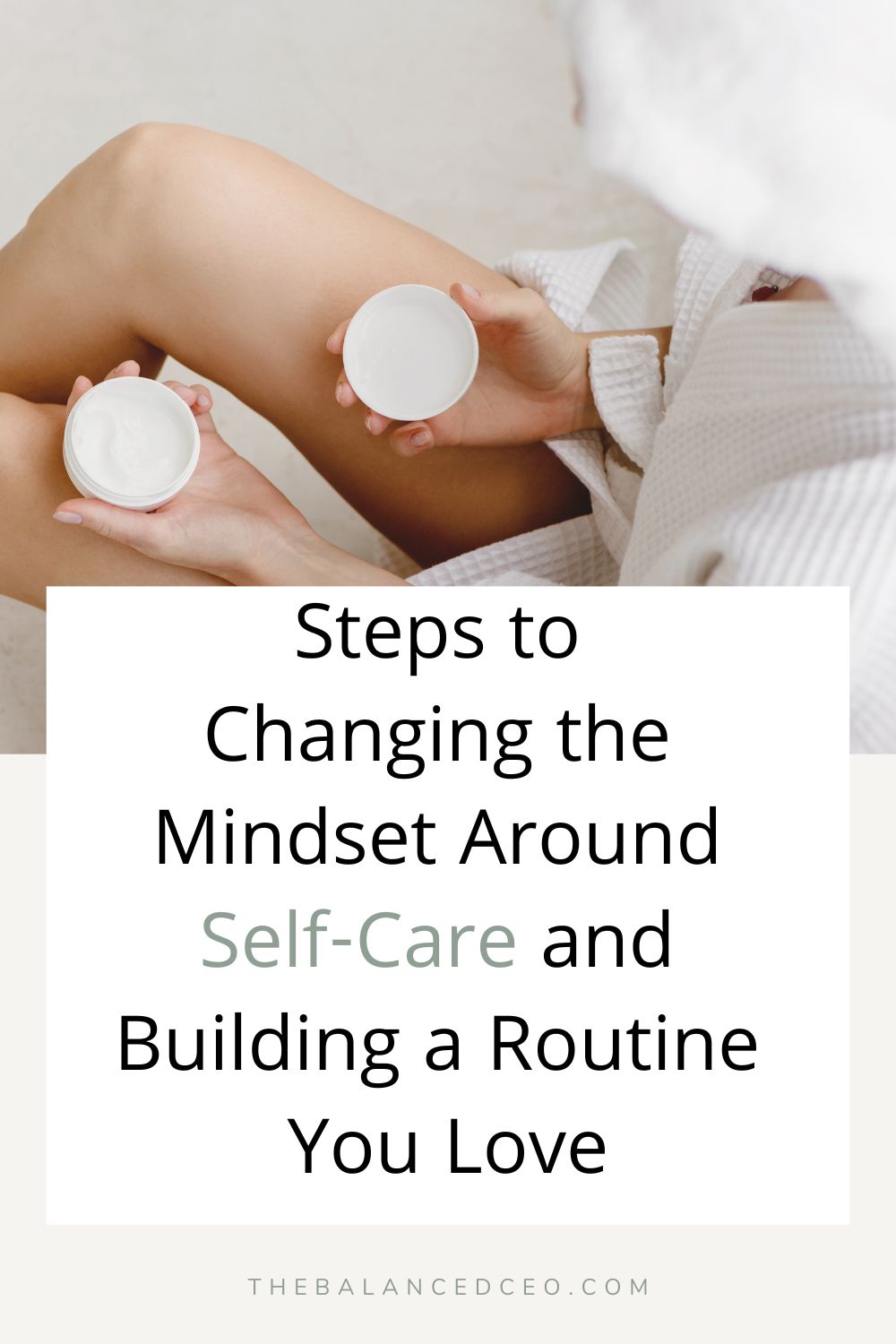 From Chore to Ritual: Steps to Changing the Mindset Around Self-Care and Building a Routine You Love