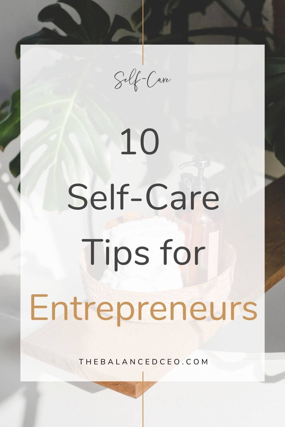 10 Self-Care Tips for Entrepreneurs - The Balanced CEO