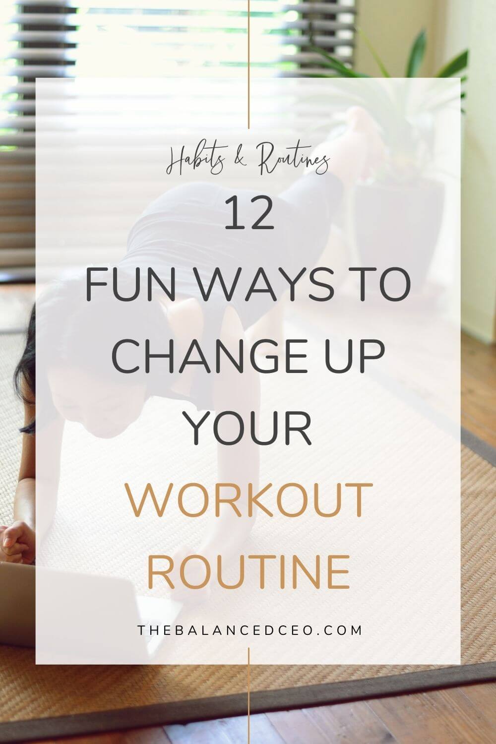 12 Fun Ways to Change Up Your Workout Routine - The Balanced CEO