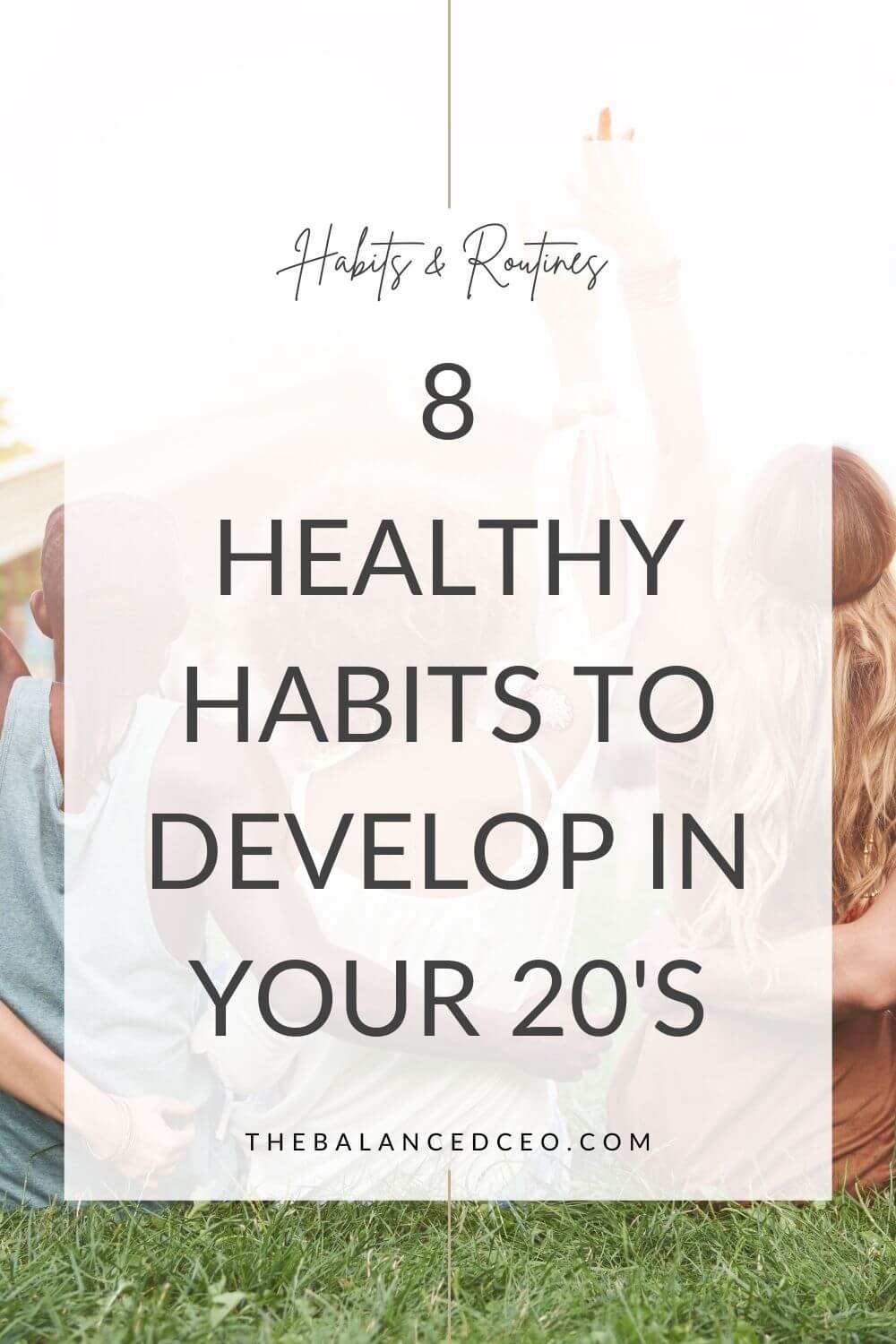 8 Healthy Habits to Develop in Your 20's - The Balanced CEO