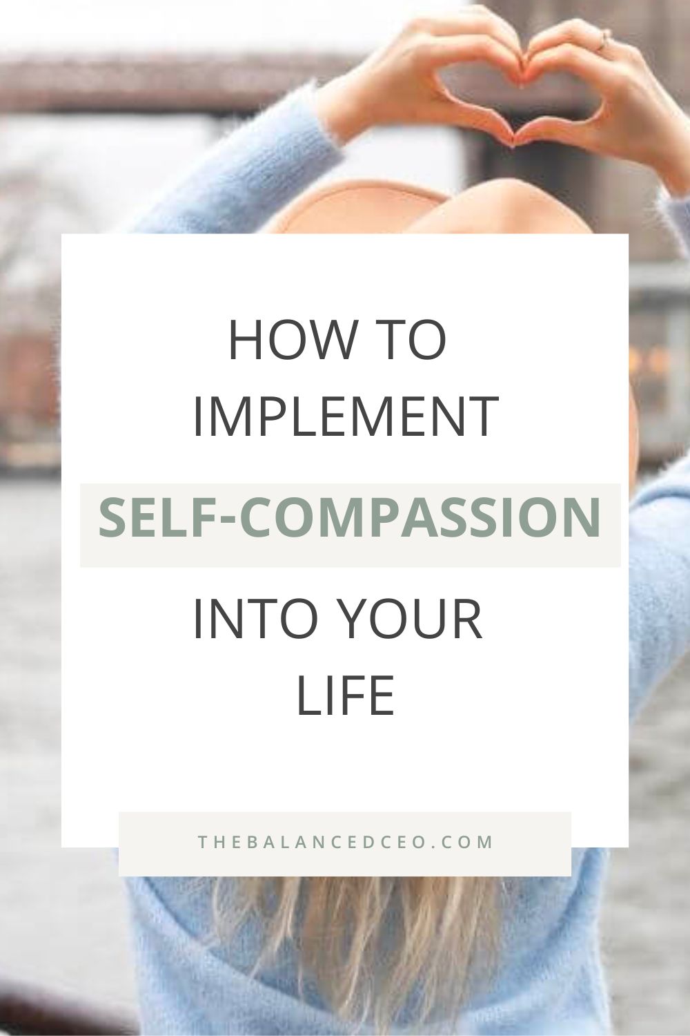 Self-Compassion: What It is and How to Implement It in Your Daily Life