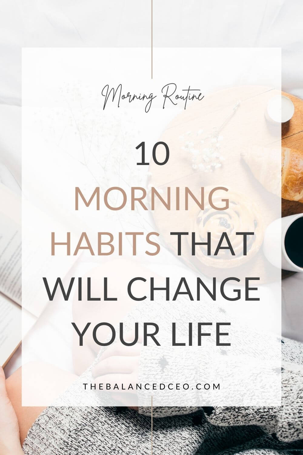 10 Morning Habits That Will Change Your Life - The Balanced CEO