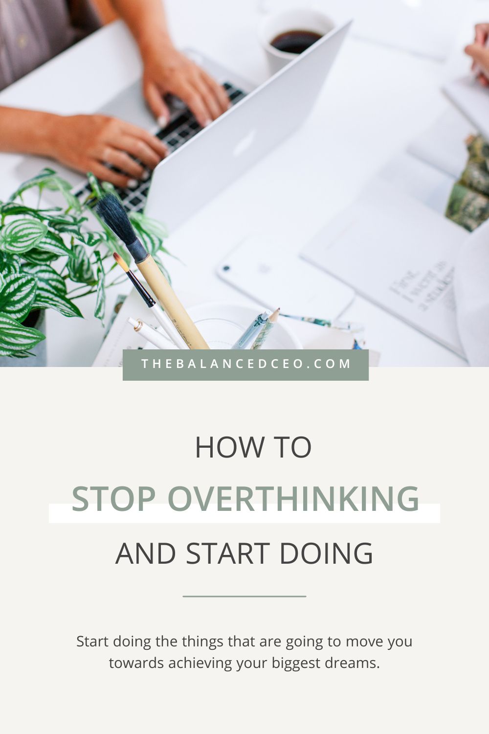How to Stop Overthinking and Start Doing