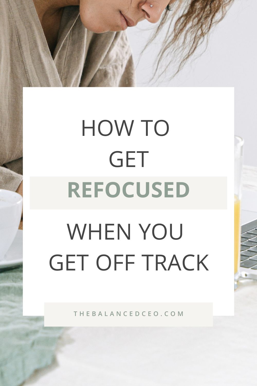 How to Get Refocused When You Get Off Track