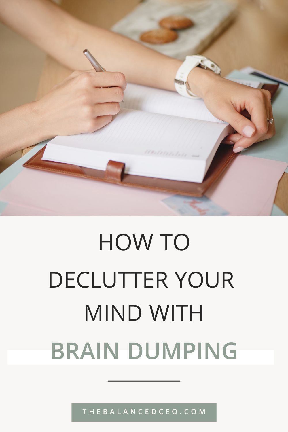 How to Declutter Your Mind with Brain Dumping