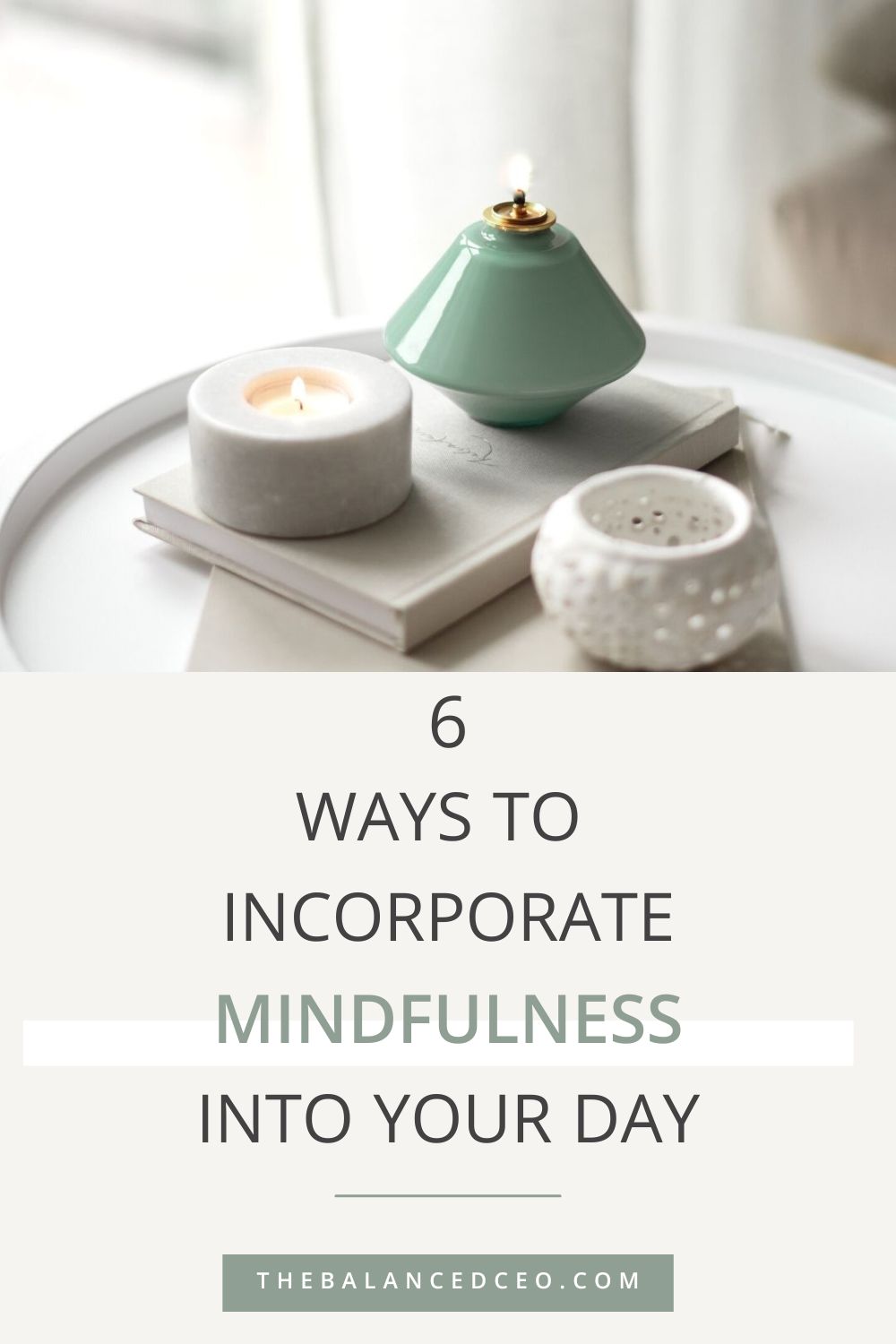 6 Ways to Incorporate Mindfulness into Your Day