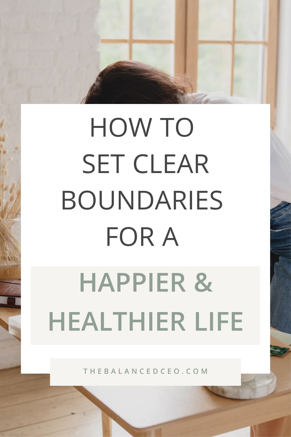 How to Set Clear Boundaries for a Happier and Healthier Life