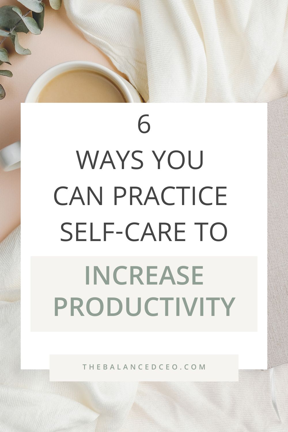 6 Ways You Can Practice Self-Care to Increase Productivity