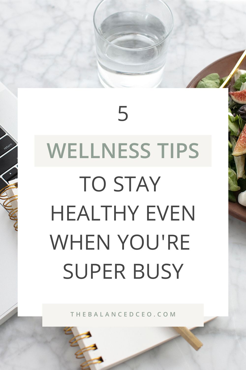 5 Wellness Tips to Stay Healthy Even When You\'re Super Busy