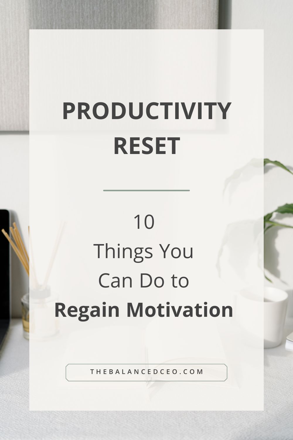 Productivity Reset: 10 Things You Can Do To Regain Motivation