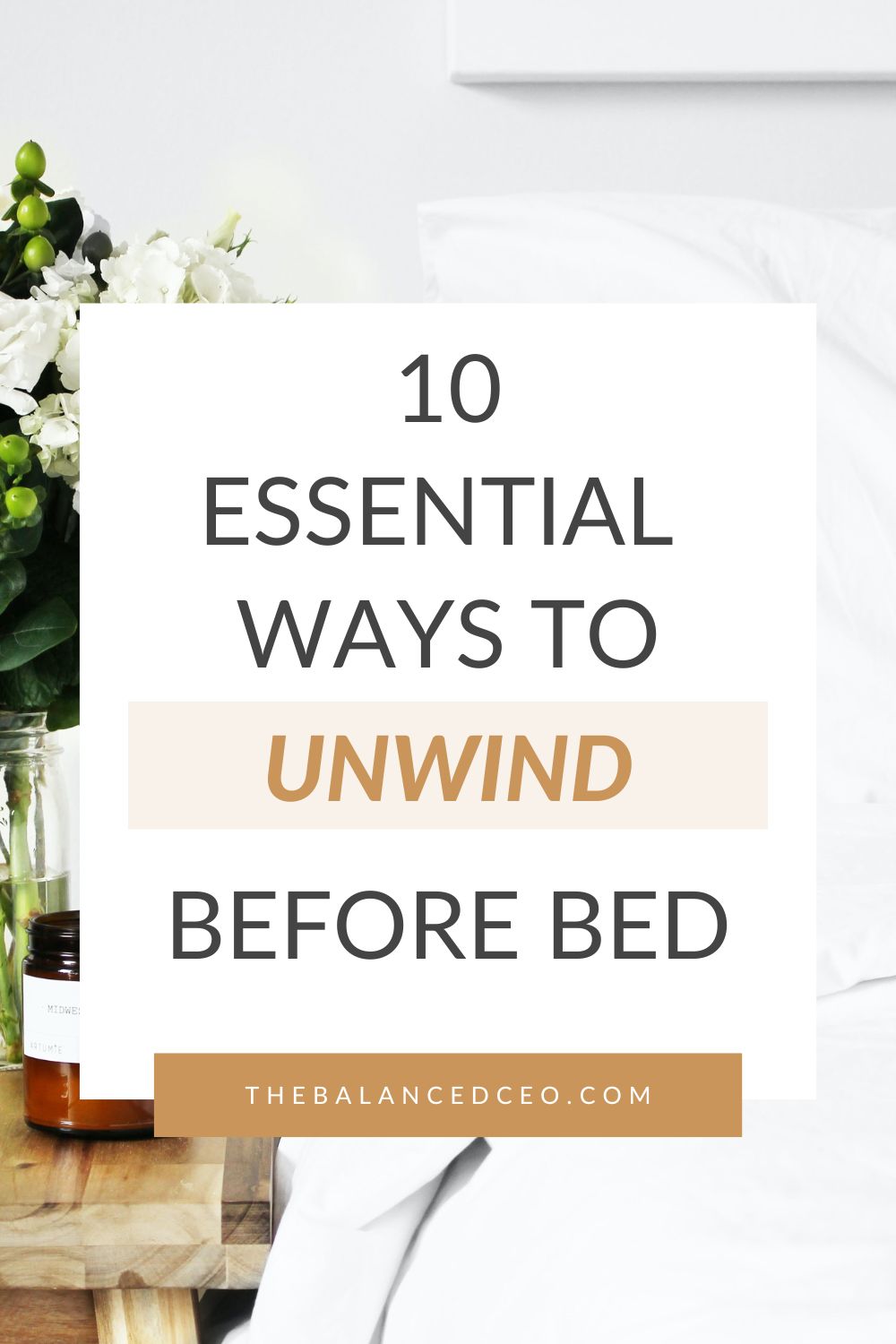 Rest Easy 10 Essential Ways To Unwind Before Bed The Balanced Ceo