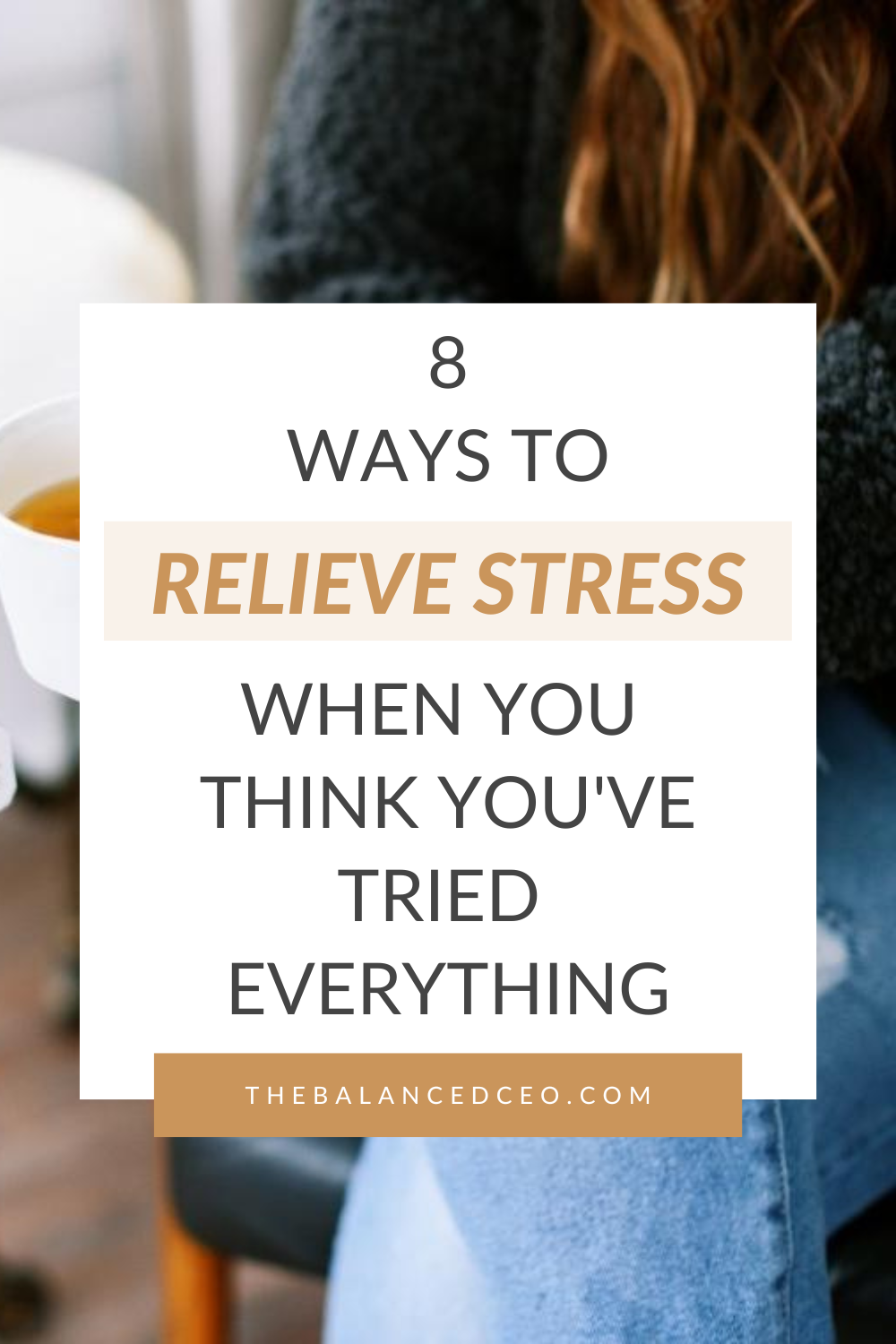 8 Ways to Relieve Stress When You Think You’ve Tried Everything - The ...