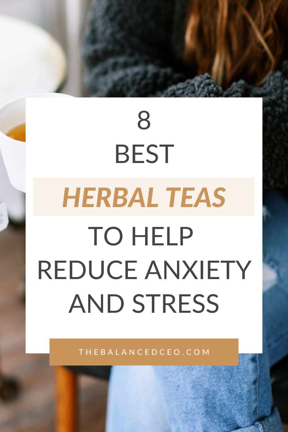 8 Best Herbal Teas To Help Reduce Anxiety And Stress The Balanced Ceo 