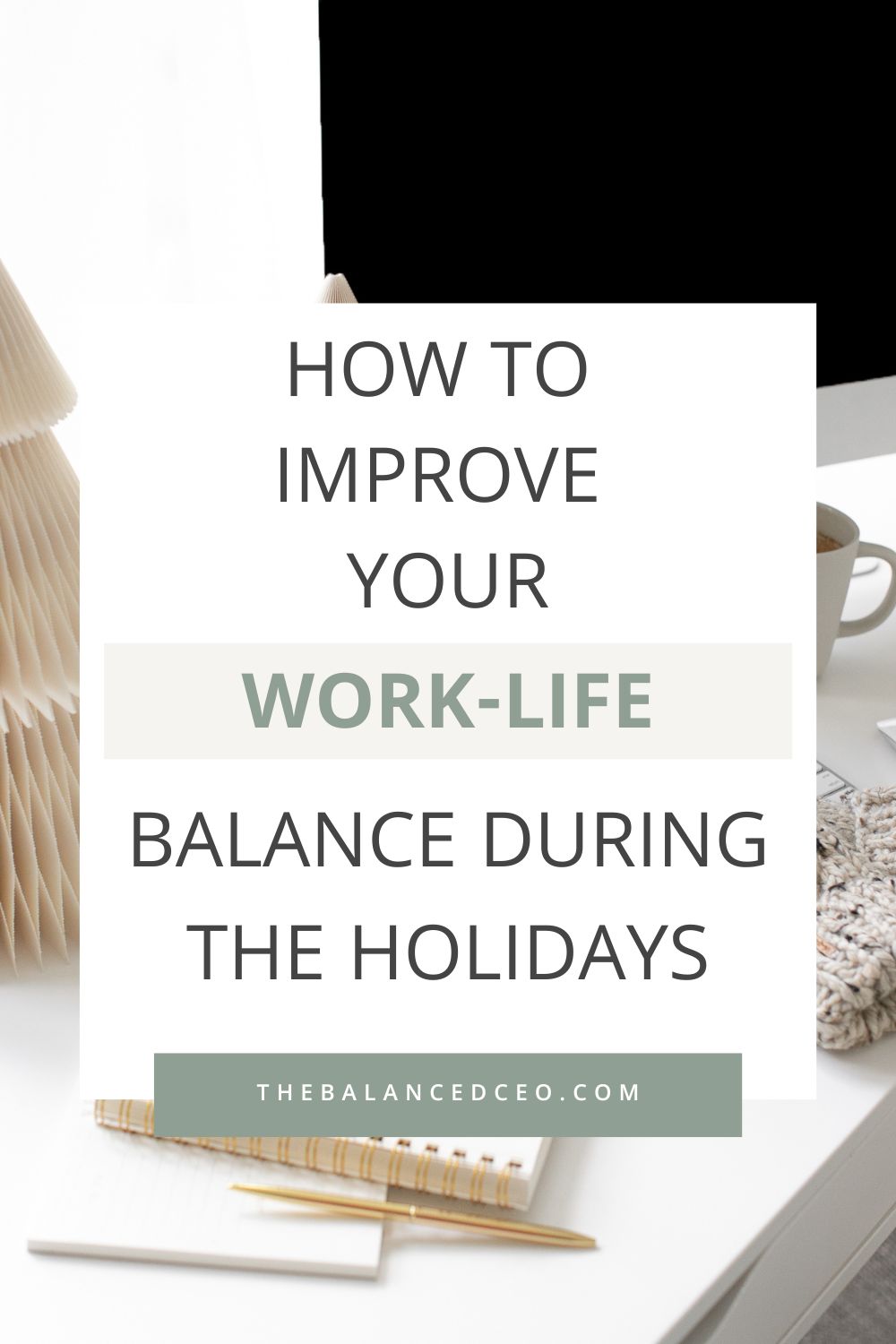 6 Tips to Improve Your Work-Life Balance During the Holidays