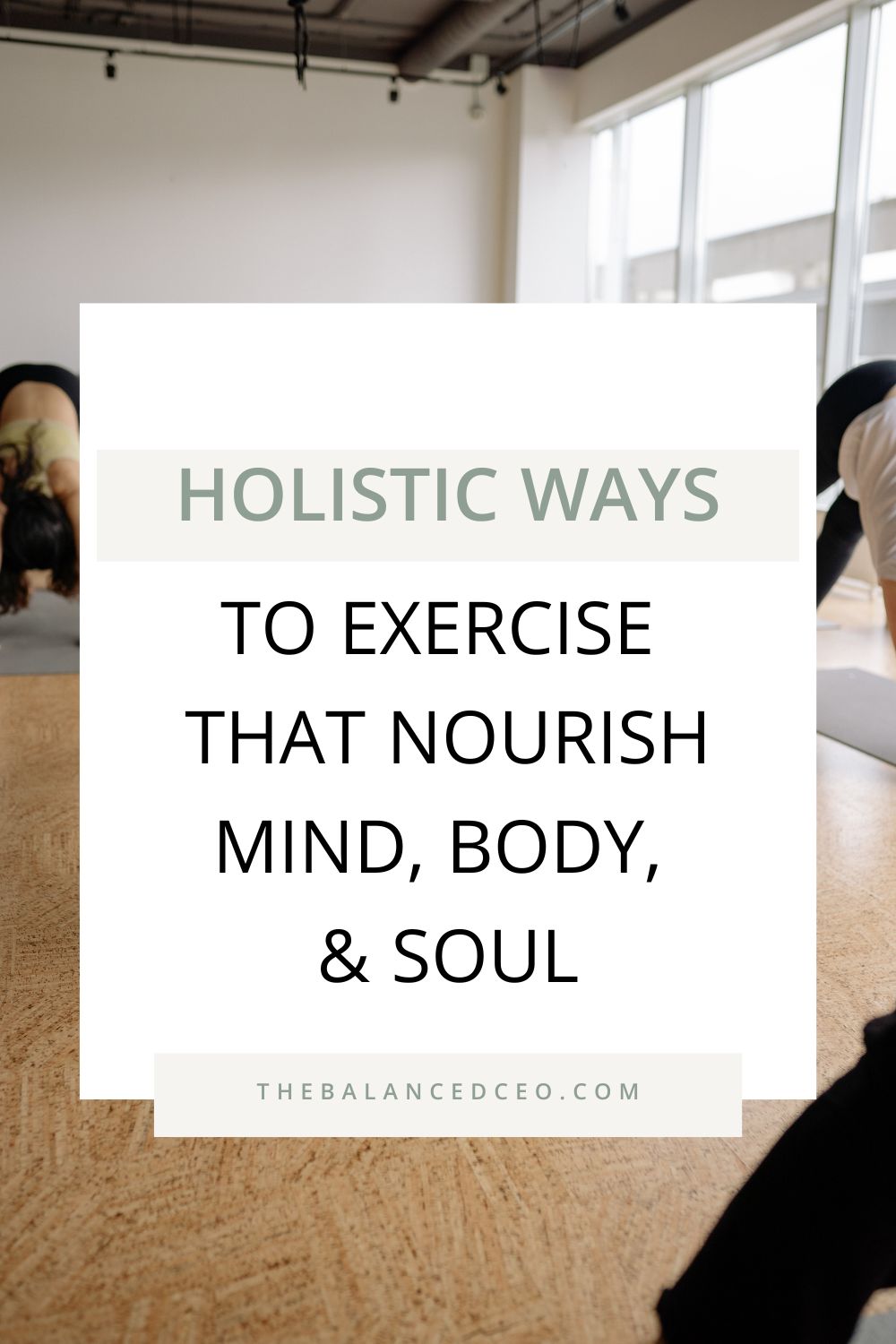Holistic Ways to Exercise That Nourish Mind, Body, and Soul