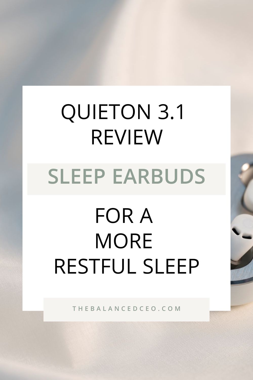 QuietOn 3.1 Review: Can These Earbuds Help You Achieve a More Restful Sleep?