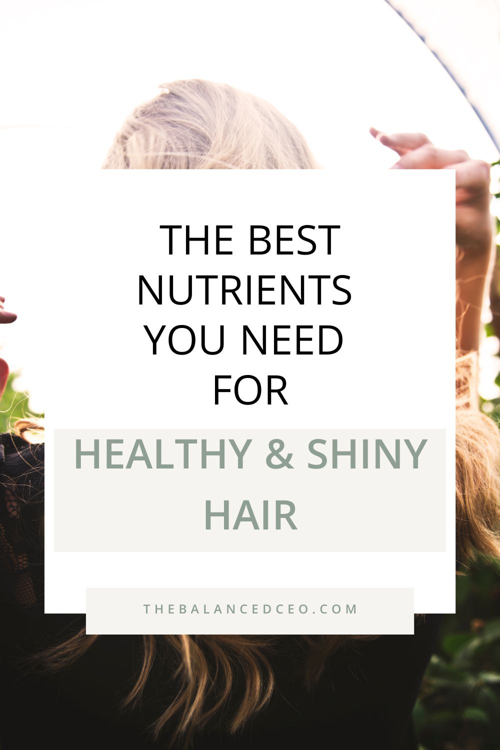 Essential Nutrients You Need for Healthy, Shiny Hair