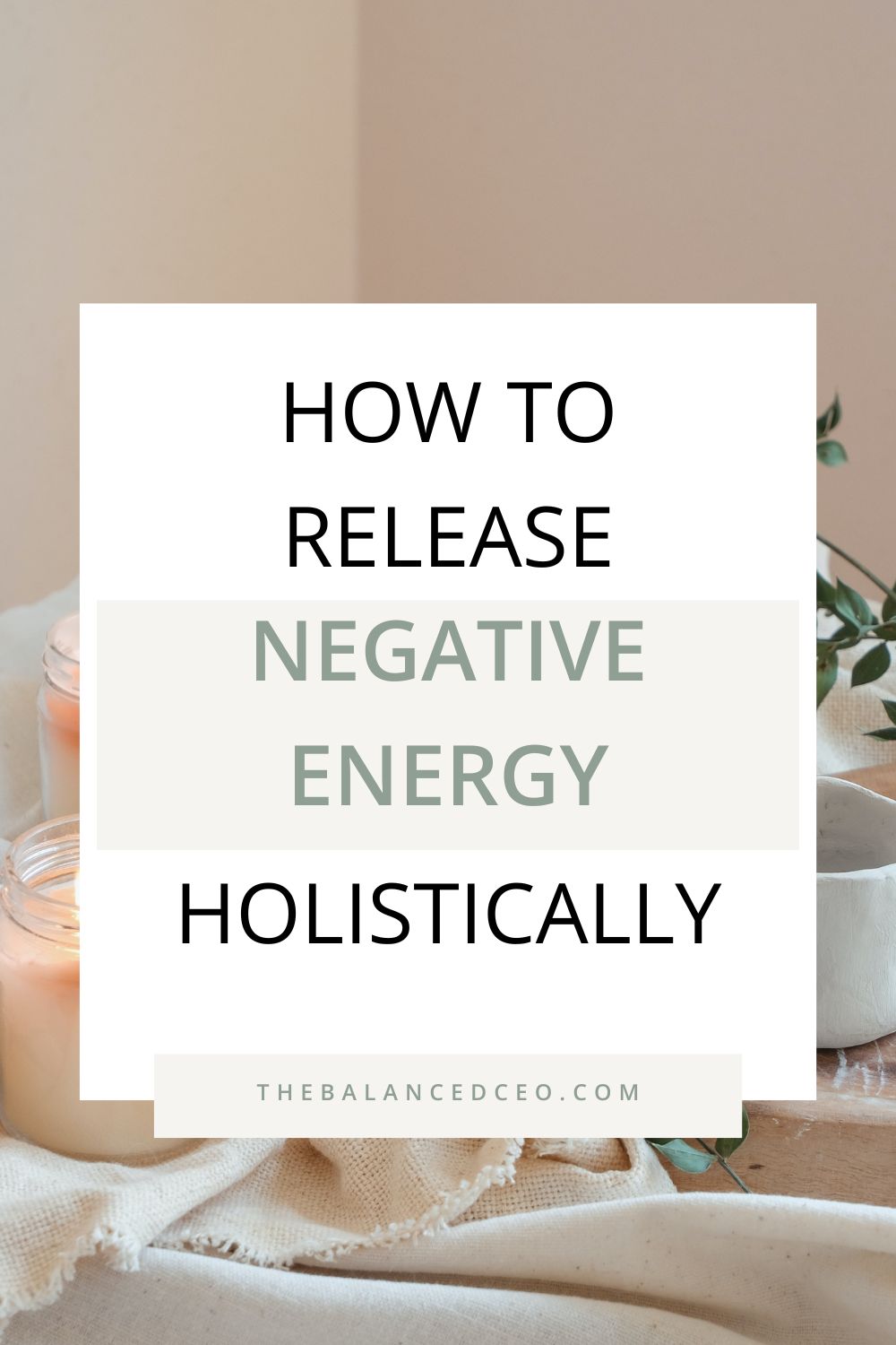 How to Release Negative Energy Holistically