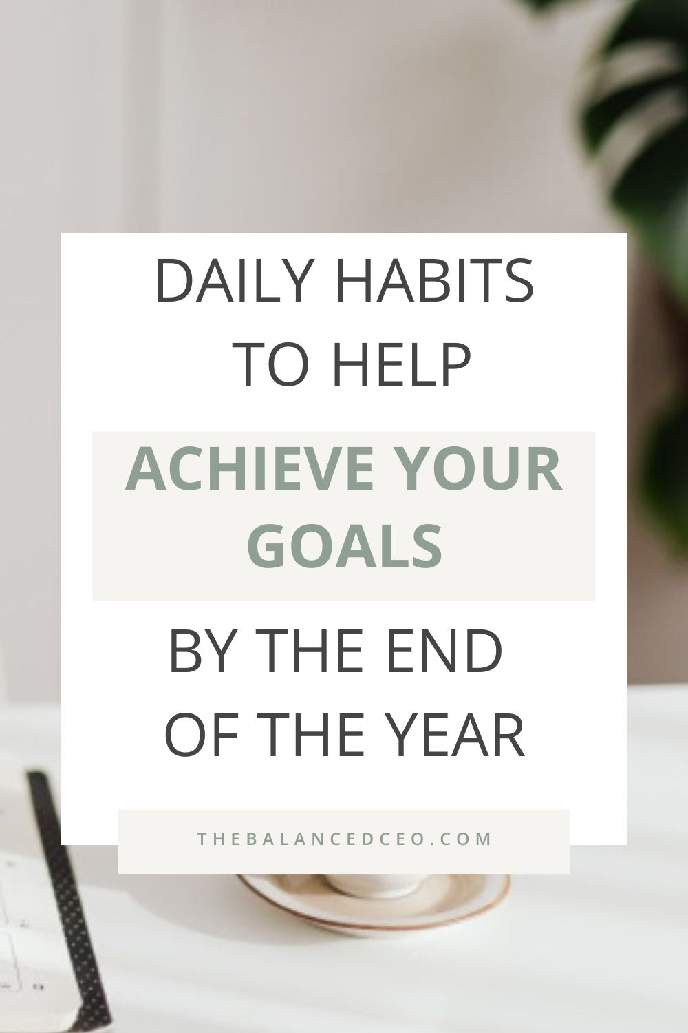 Daily Habits to Help Achieve Your Goals by the End of the Year