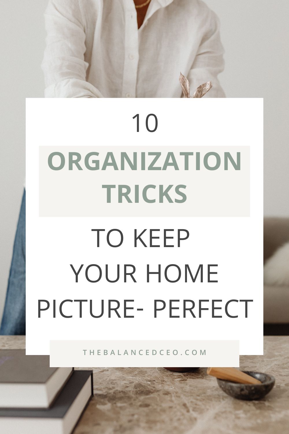 10 Organization Tricks to Keep Your Home Picture-Perfect
