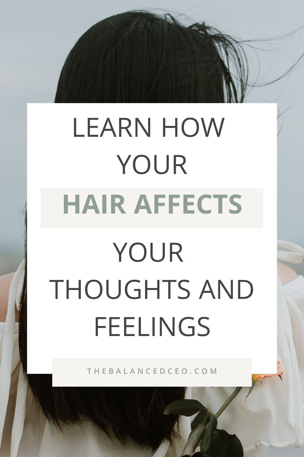 Learn How Your Hair Affects Your Thoughts and Feelings