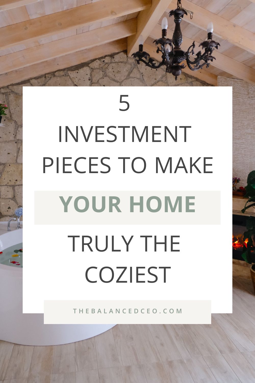 5 Investment Pieces to Make Your Home Truly the Coziest