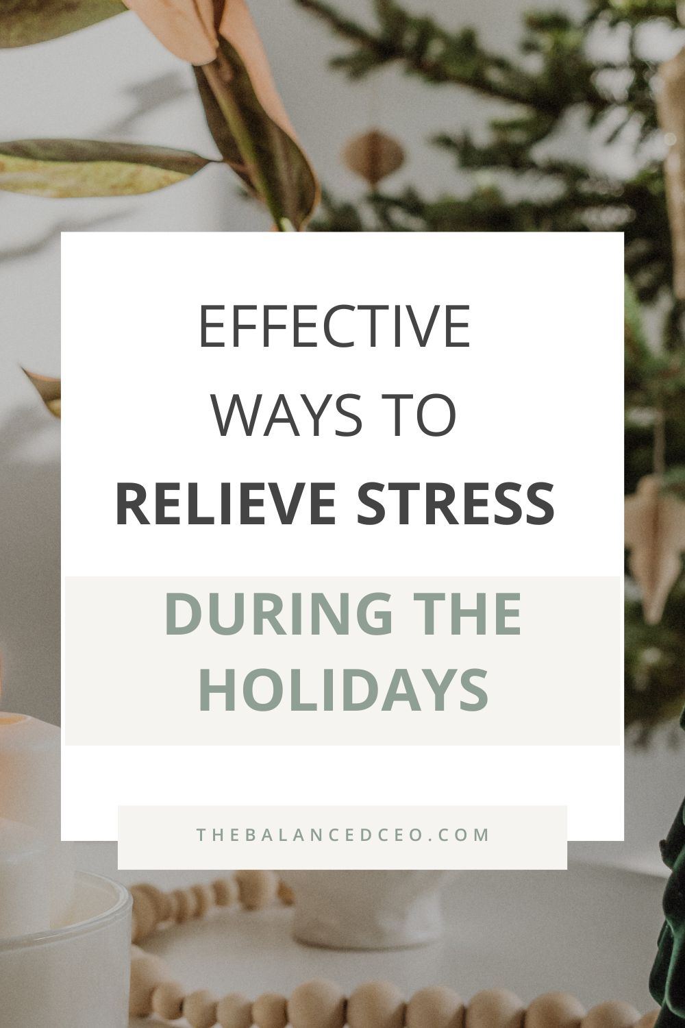 Effective Ways to Relieve Stress During the Holidays, From Work to Finances