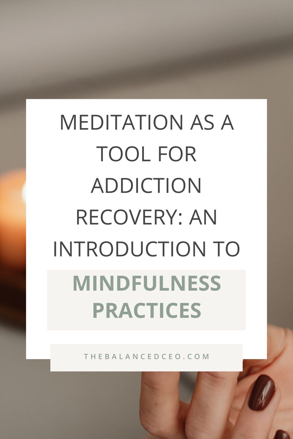 Meditation as a Tool for Addiction Recovery: An Introduction to Mindfulness Practices