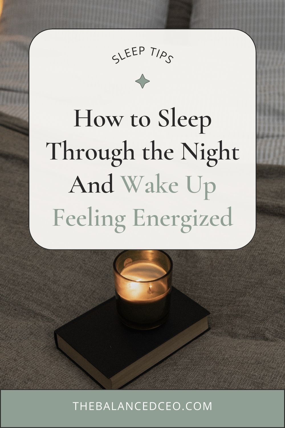 How to Sleep Through the Night and Wake Up Energized