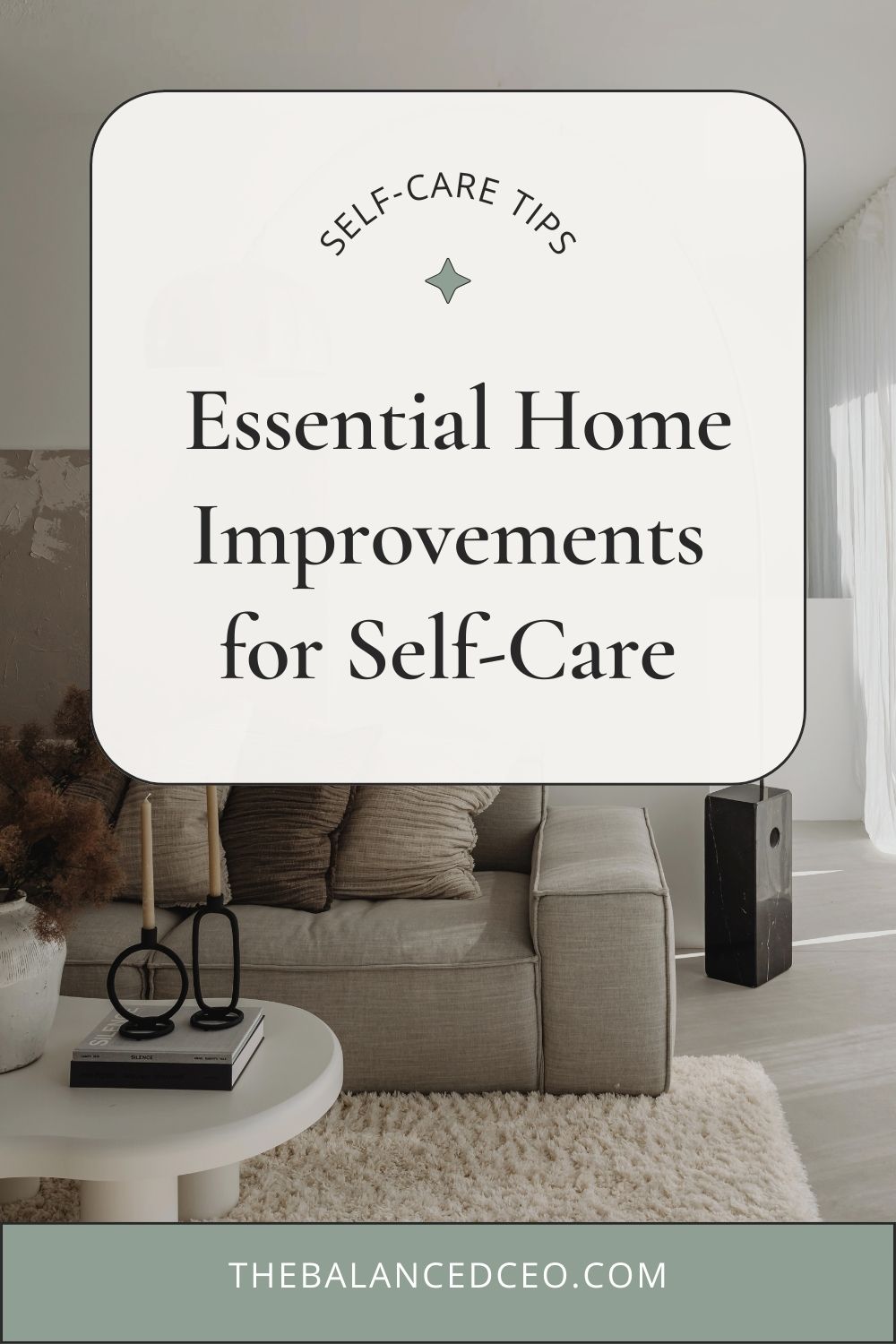 Prioritize Your Comfort: Essential Home Improvements for Self-Care