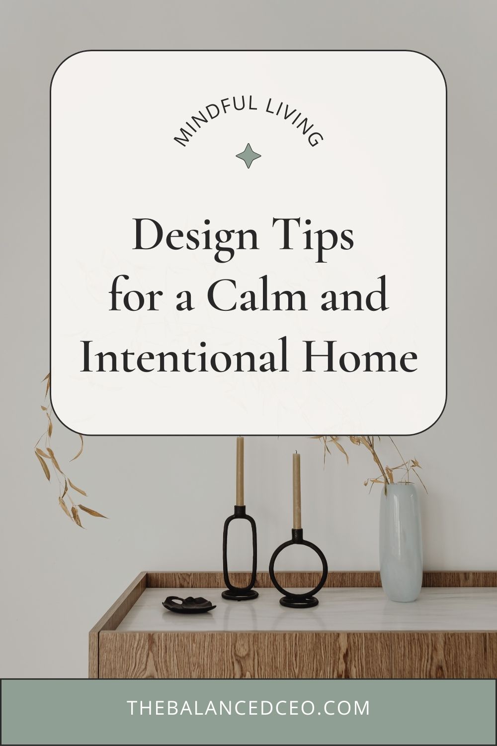 The Art of Mindful Living: Design Tips for a Calm and Intentional Home