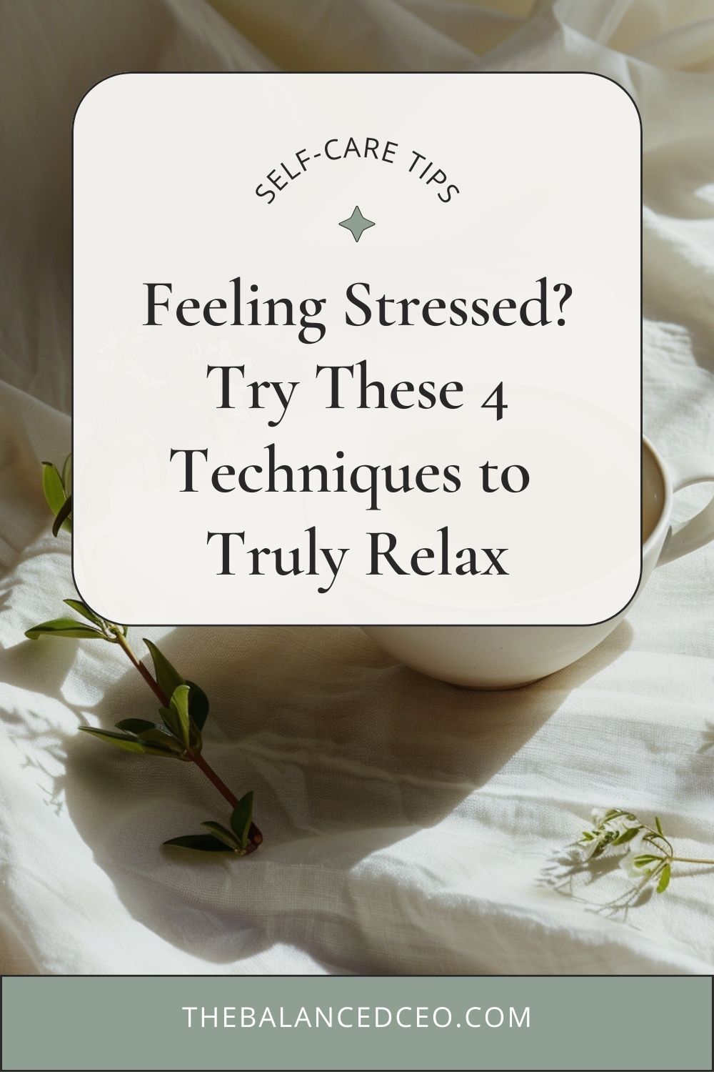 Feeling Stressed? Try These 4 Techniques to Truly Relax