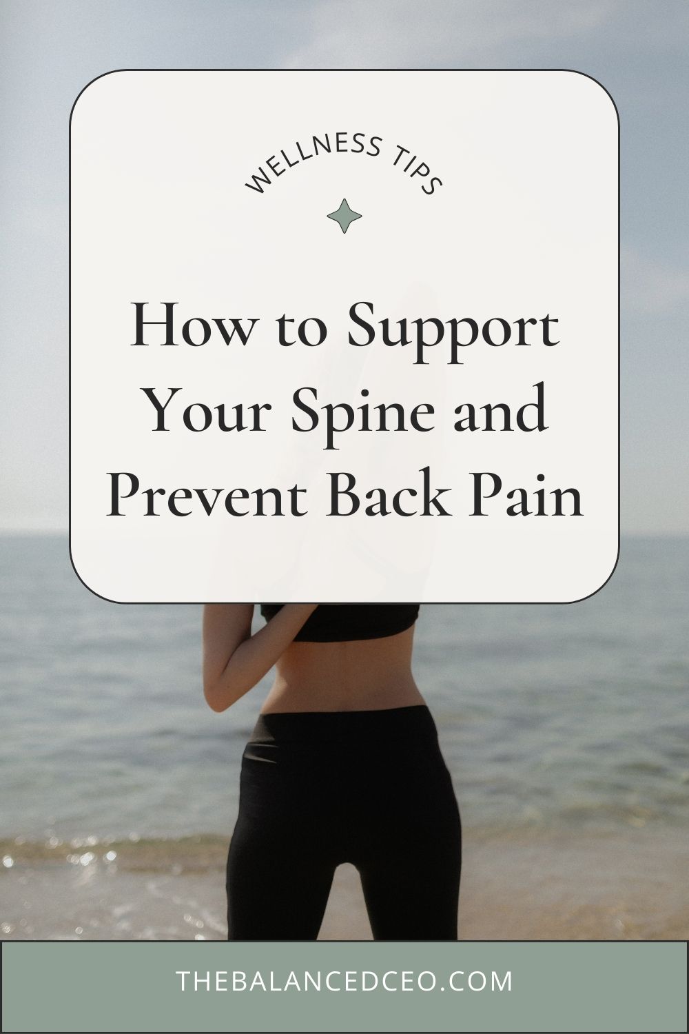 How to Support Your Spine and Prevent Back Pain