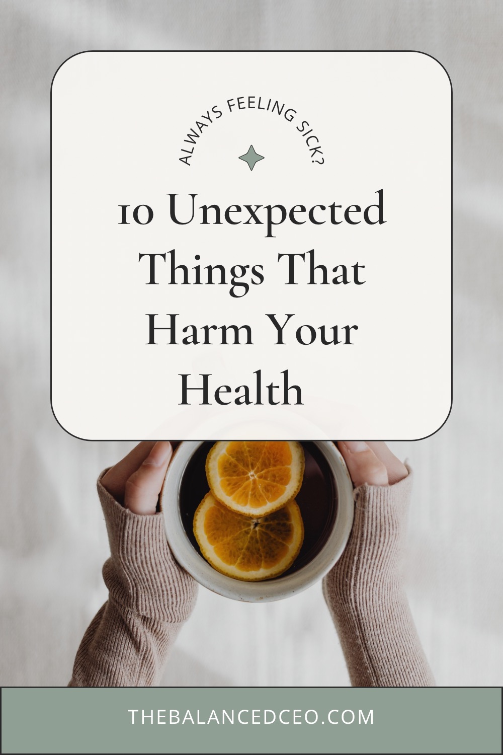 Always Feeling Sick? 10 Unexpected Things That Harm Your Health