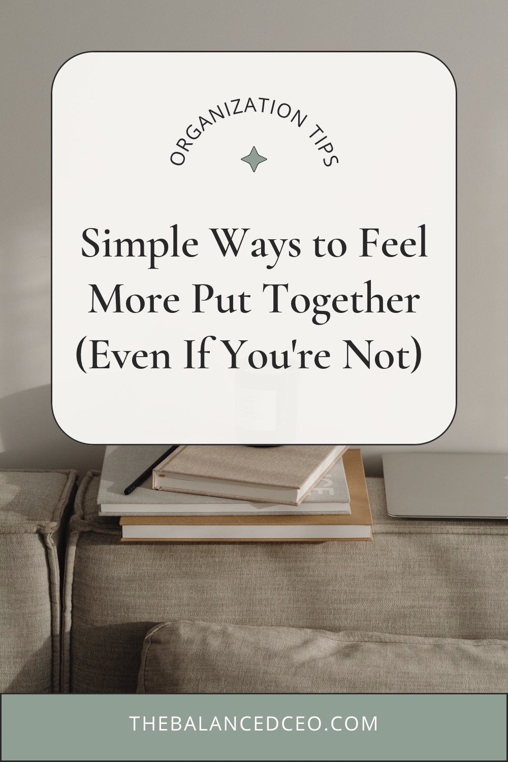 Simple Ways to Feel More Put Together — Even if You\'re Not