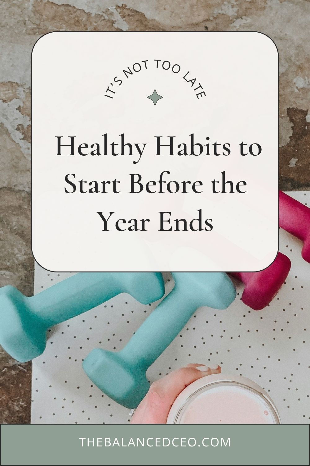 It’s Not Too Late: Healthy Habits to Start Before the Year Ends