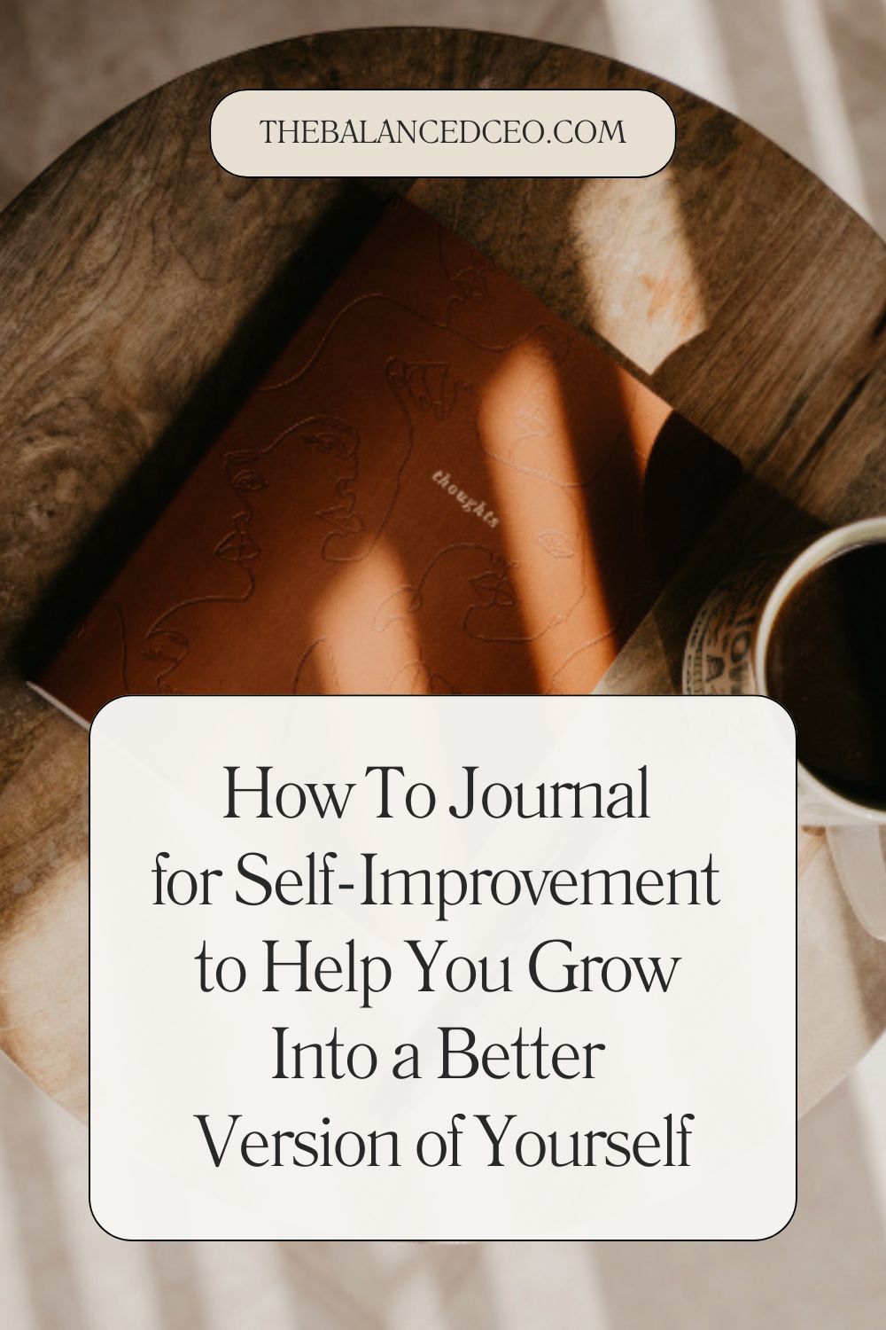 How To Journal For Self-Improvement to Help You Grow Into a Better Version of Yourself