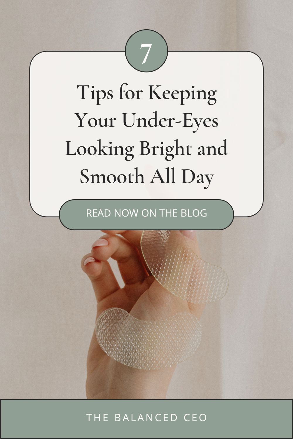 7 Tips for Keeping Your Under-Eyes Looking Bright and Smooth All Day