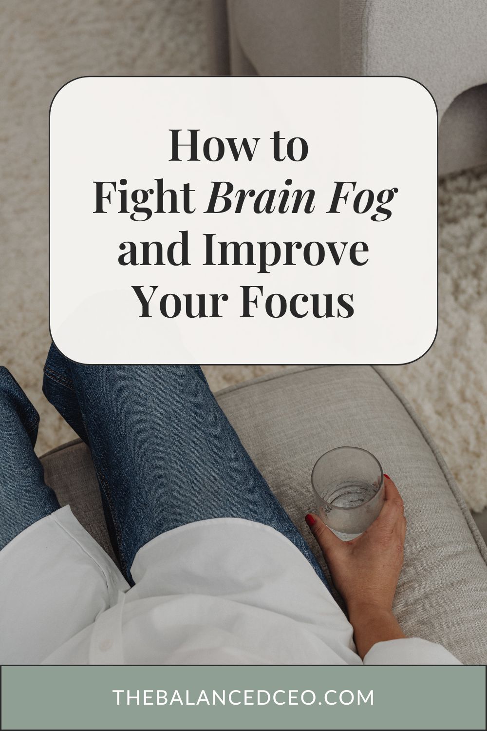 How to Fight Brain Fog and Improve Your Focus