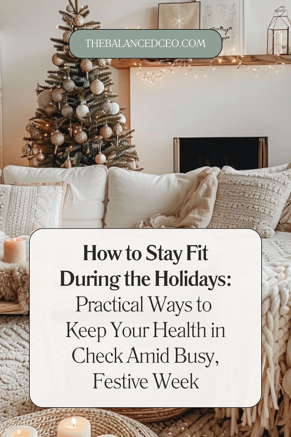 How to Stay Fit During the Holidays: Practical Ways to Keep Your Health in Check Amid Busy, Festive Week